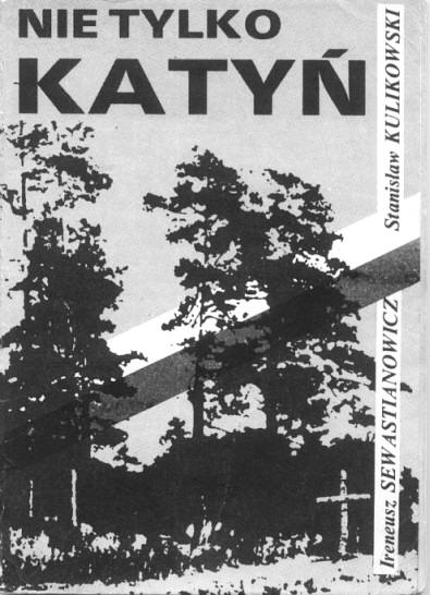 Ireneusz Sewastianowicz, Stanisław Kulikowski - ''Nie Tylko Katyń'' - okładka